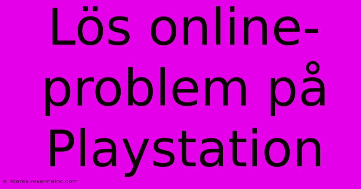 Lös Online-problem På Playstation