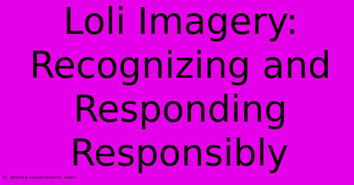 Loli Imagery: Recognizing And Responding Responsibly