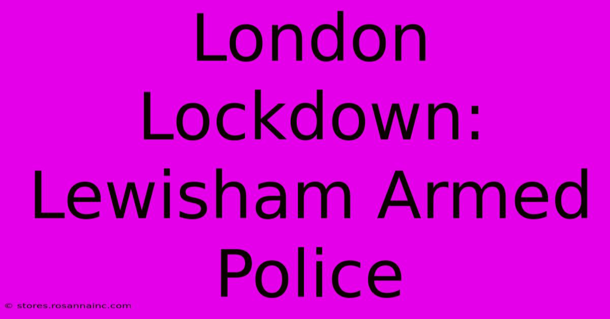 London Lockdown: Lewisham Armed Police