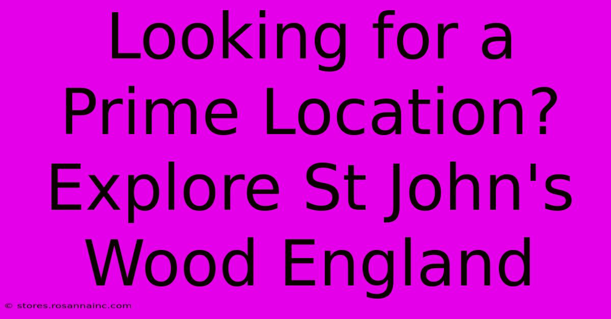 Looking For A Prime Location? Explore St John's Wood England