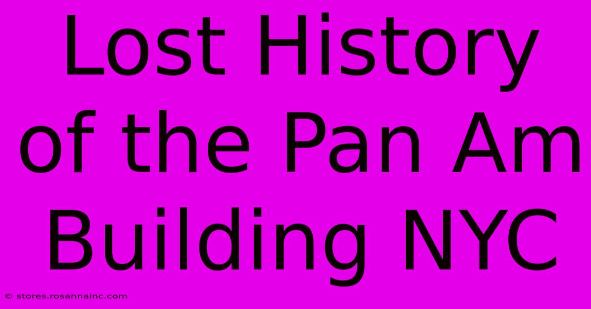 Lost History Of The Pan Am Building NYC