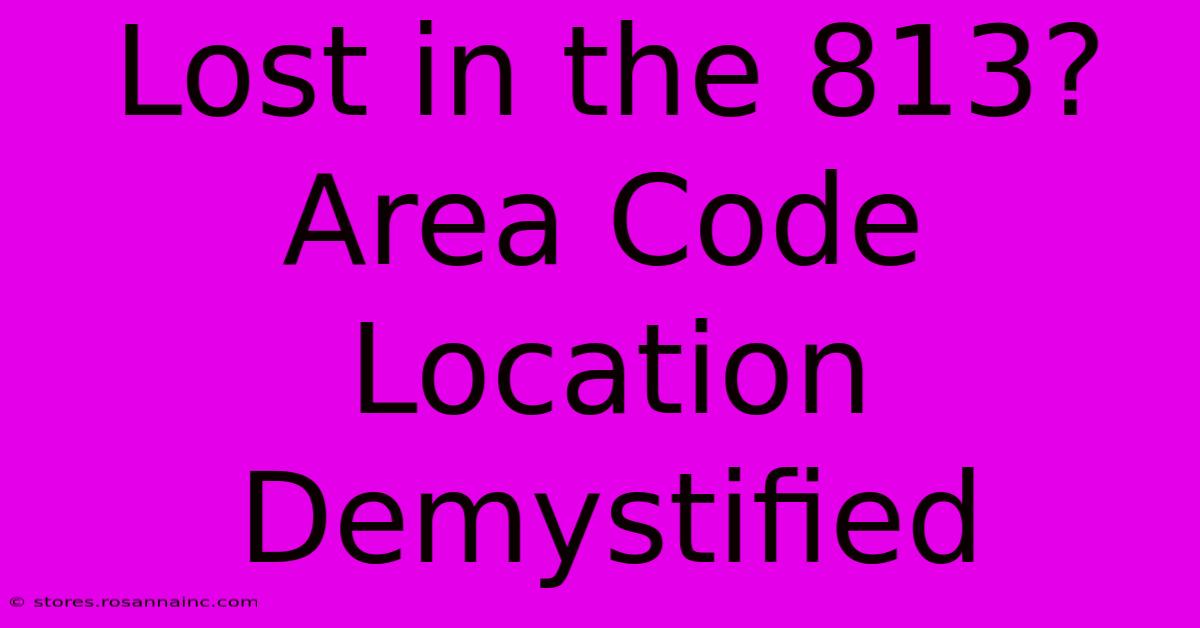 Lost In The 813? Area Code Location Demystified