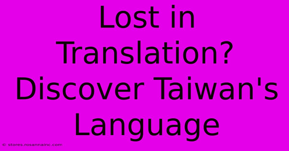 Lost In Translation? Discover Taiwan's Language