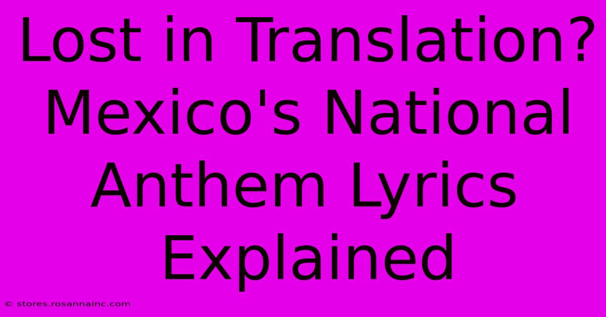 Lost In Translation? Mexico's National Anthem Lyrics Explained