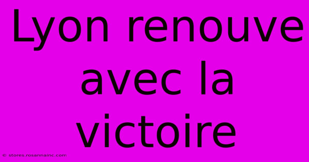 Lyon Renouve Avec La Victoire