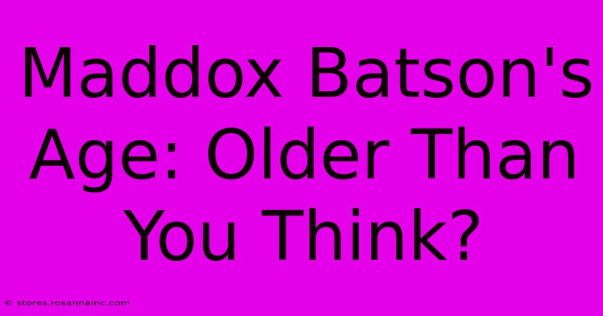 Maddox Batson's Age: Older Than You Think?