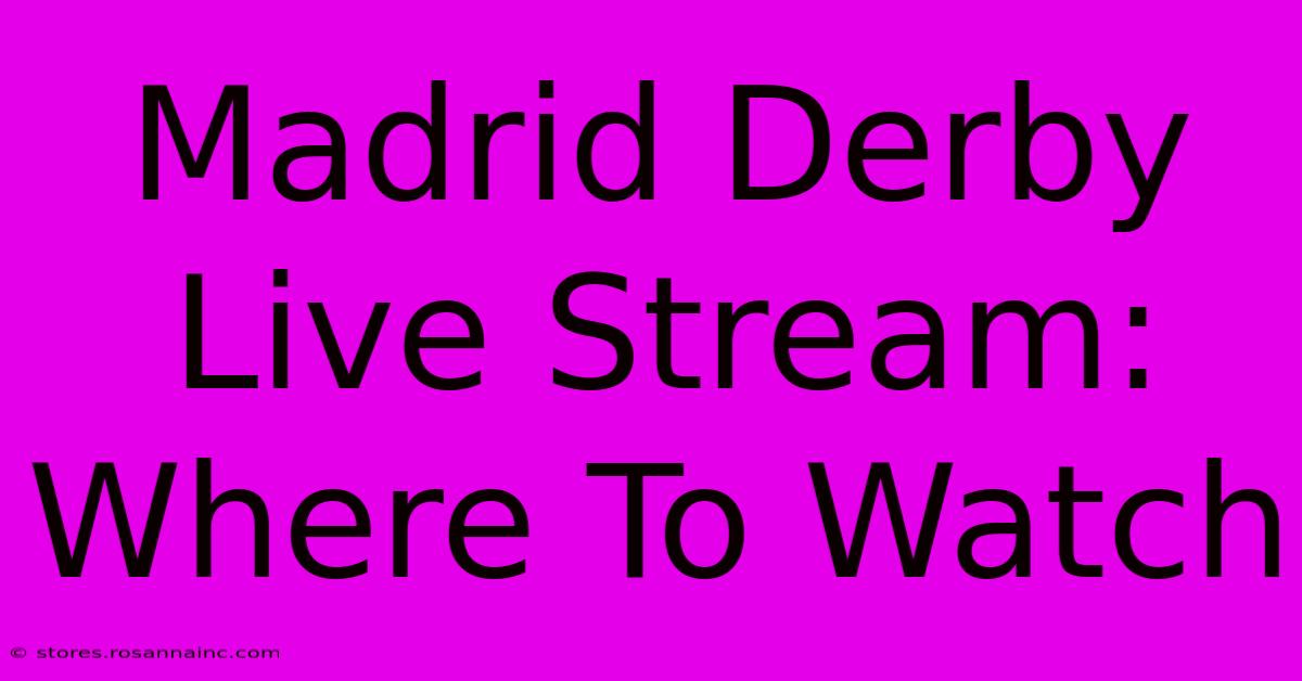 Madrid Derby Live Stream: Where To Watch