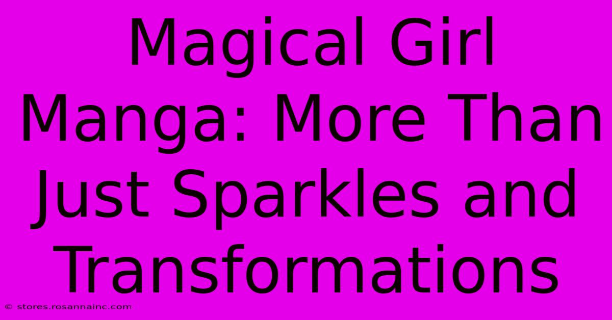 Magical Girl Manga: More Than Just Sparkles And Transformations