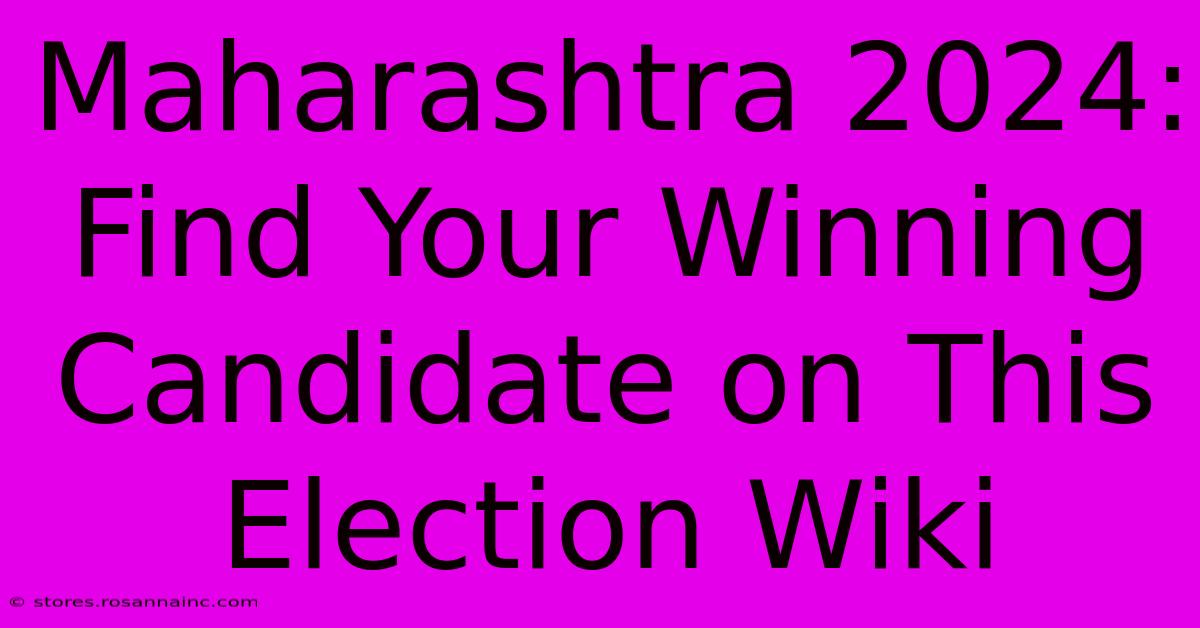 Maharashtra 2024: Find Your Winning Candidate On This Election Wiki