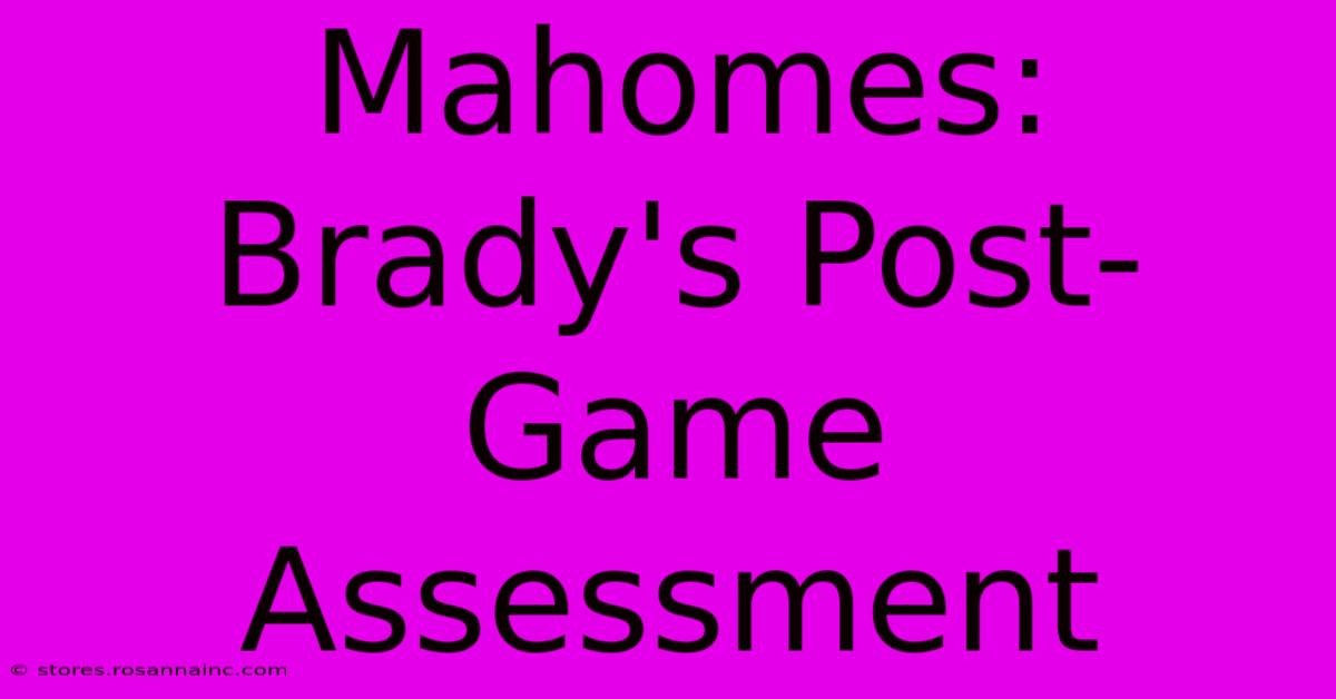 Mahomes: Brady's Post-Game Assessment