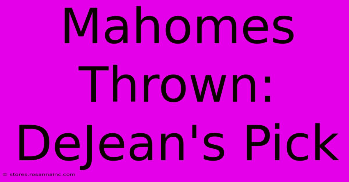 Mahomes Thrown: DeJean's Pick