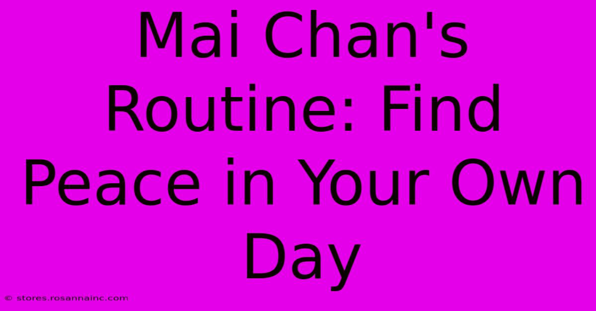 Mai Chan's Routine: Find Peace In Your Own Day