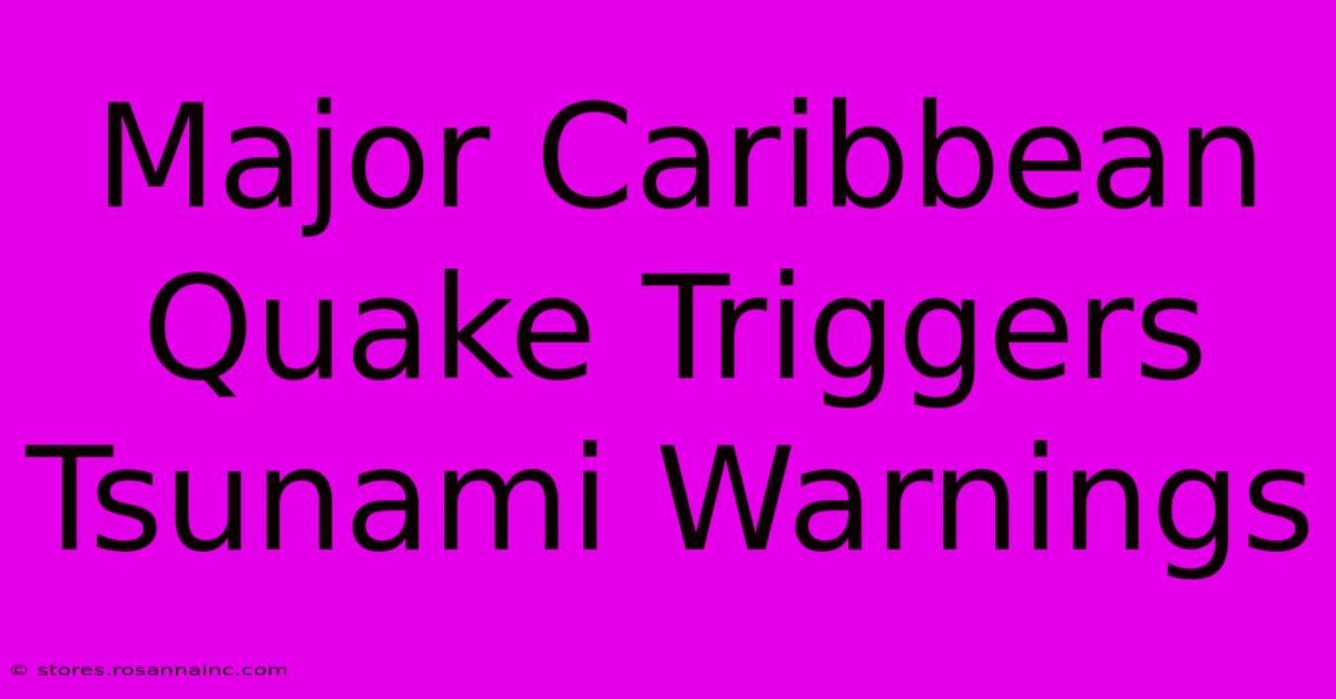 Major Caribbean Quake Triggers Tsunami Warnings