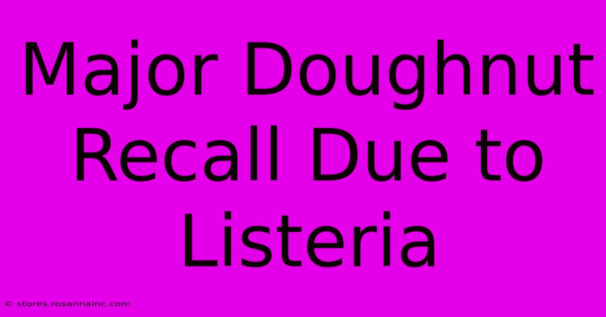 Major Doughnut Recall Due To Listeria