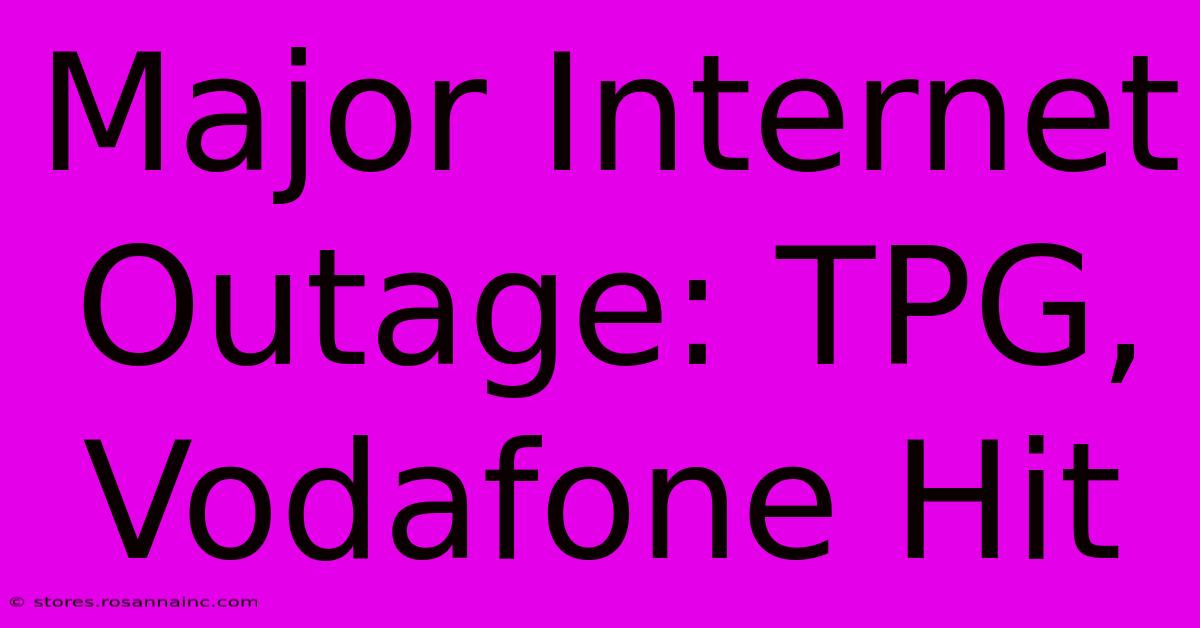 Major Internet Outage: TPG, Vodafone Hit