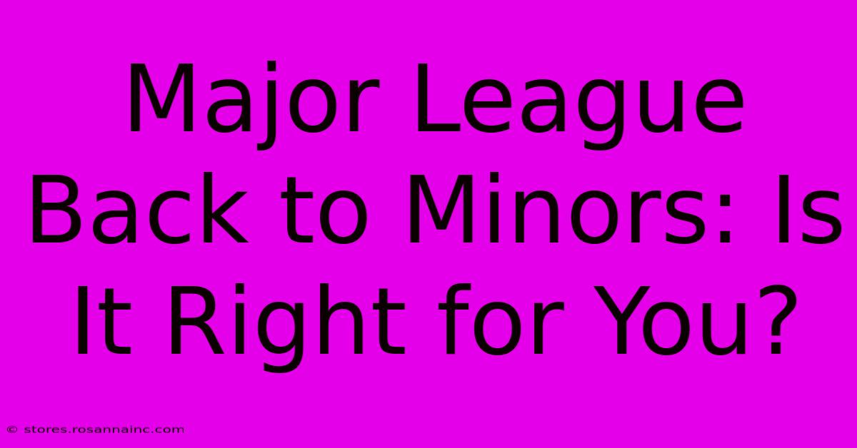 Major League Back To Minors: Is It Right For You?