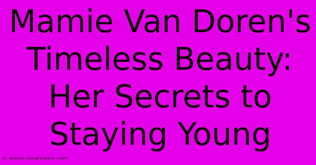 Mamie Van Doren's Timeless Beauty: Her Secrets To Staying Young