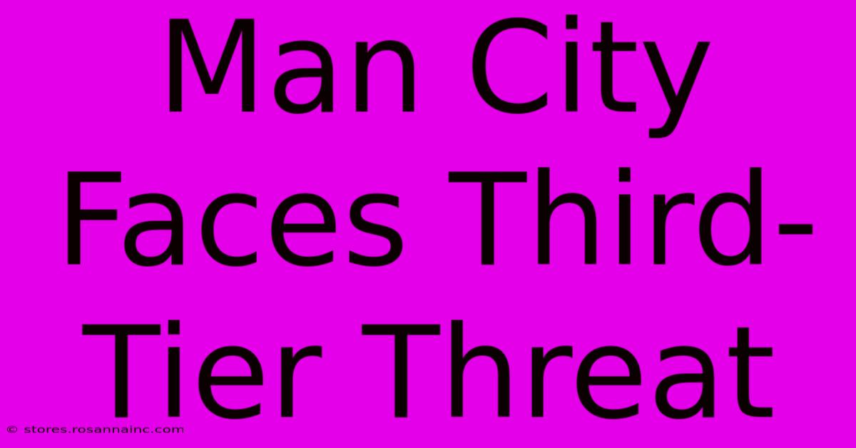 Man City Faces Third-Tier Threat