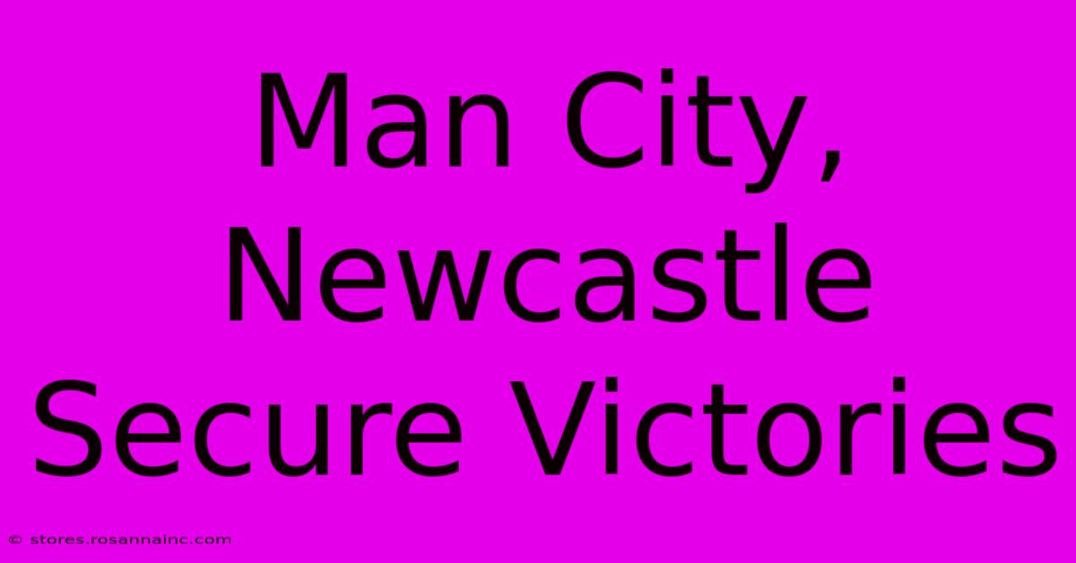 Man City, Newcastle Secure Victories