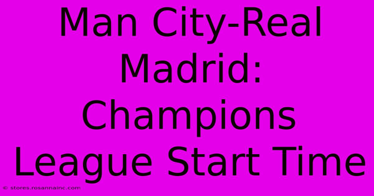 Man City-Real Madrid: Champions League Start Time