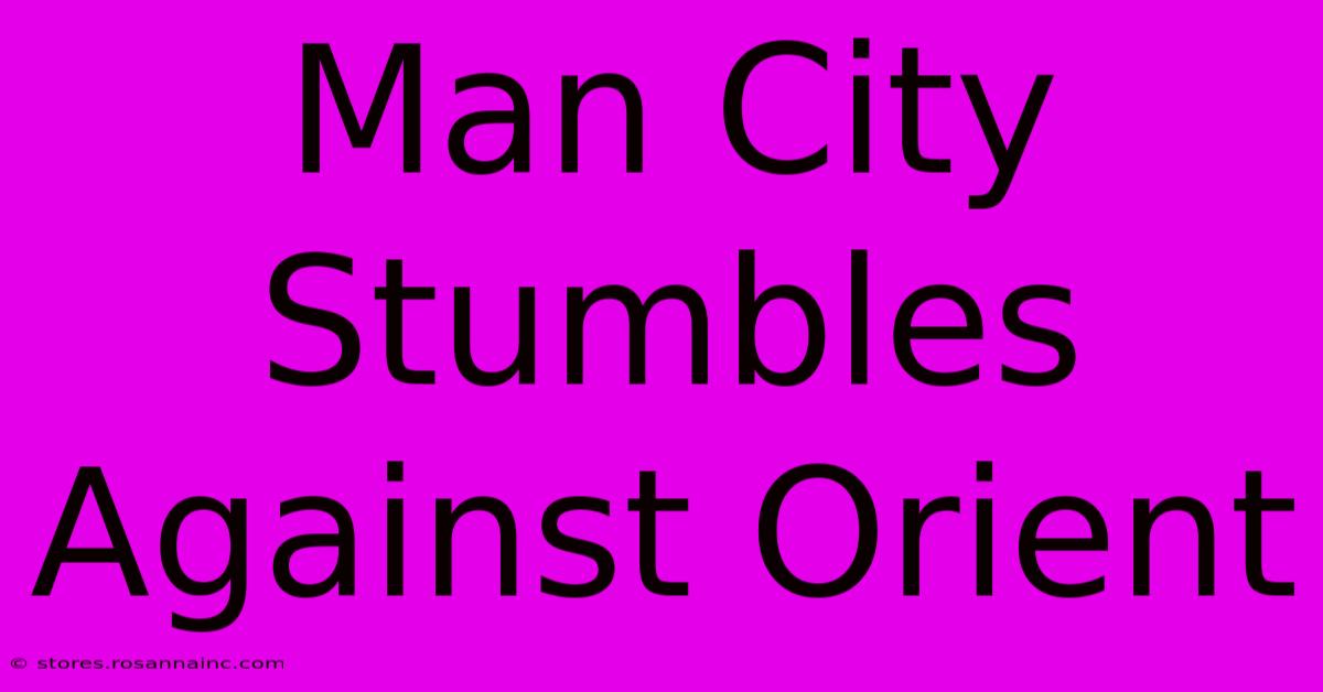 Man City Stumbles Against Orient