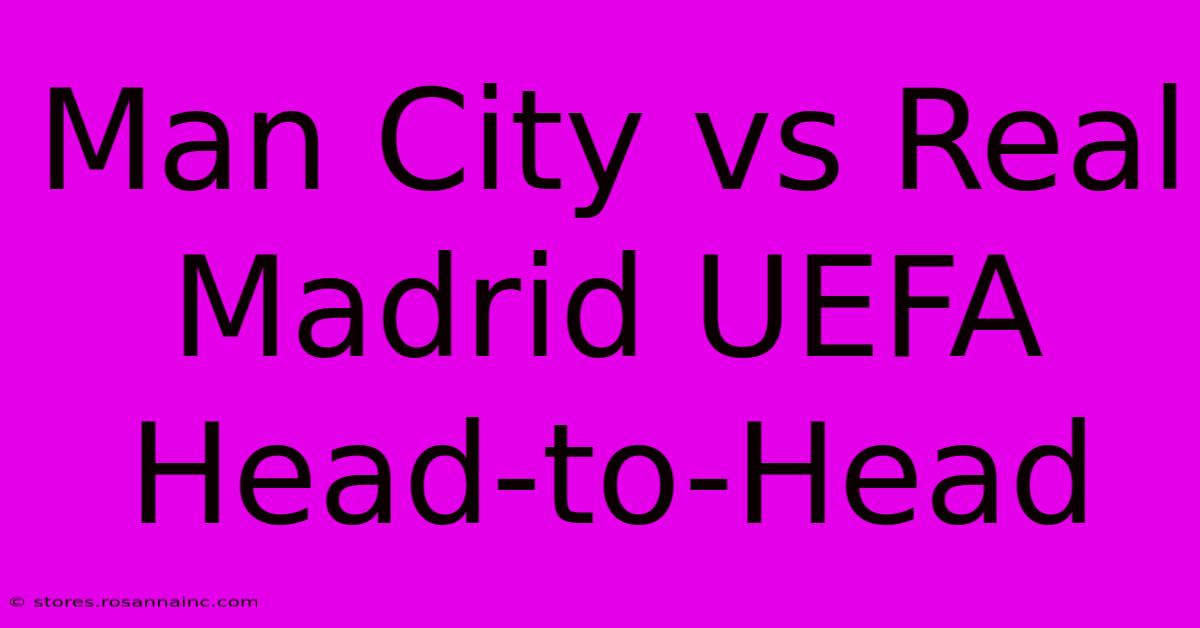 Man City Vs Real Madrid UEFA Head-to-Head