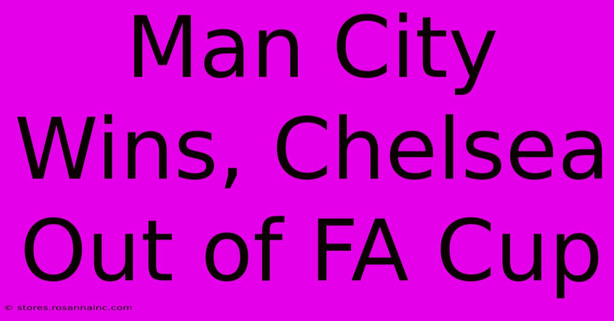 Man City Wins, Chelsea Out Of FA Cup