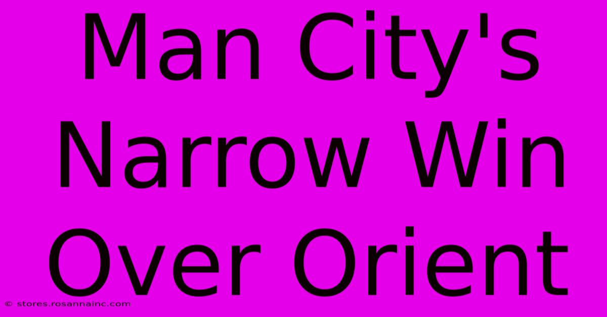 Man City's Narrow Win Over Orient