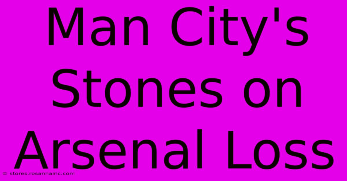 Man City's Stones On Arsenal Loss