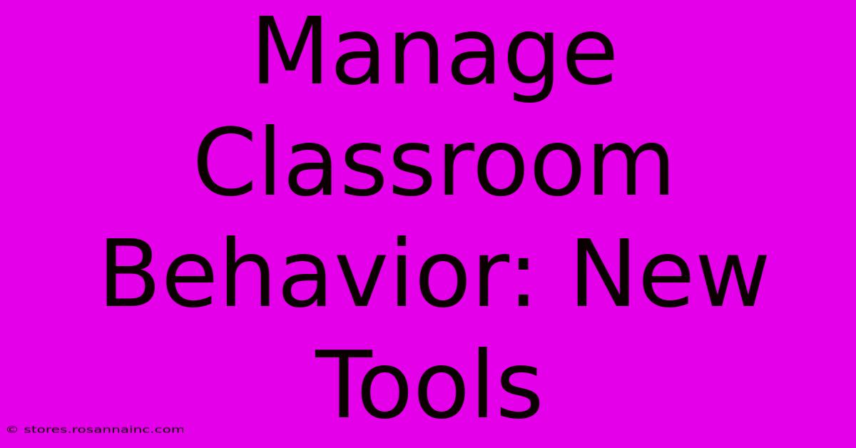 Manage Classroom Behavior: New Tools