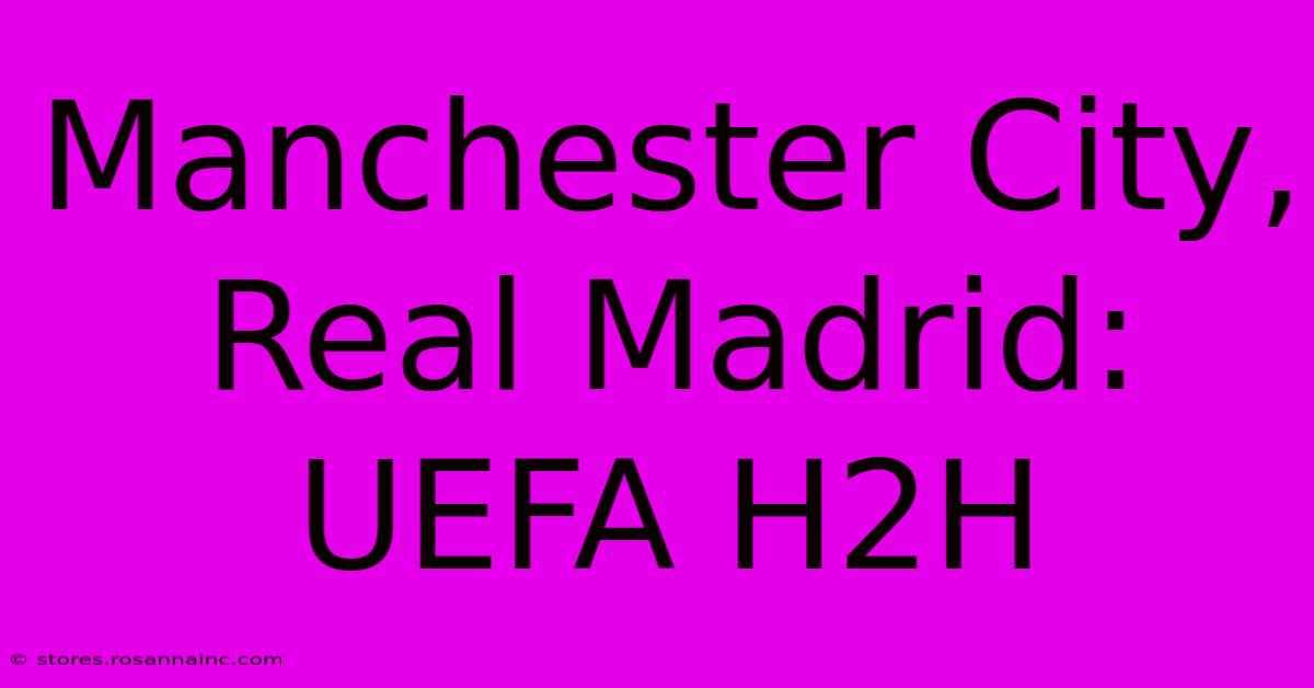 Manchester City, Real Madrid: UEFA H2H