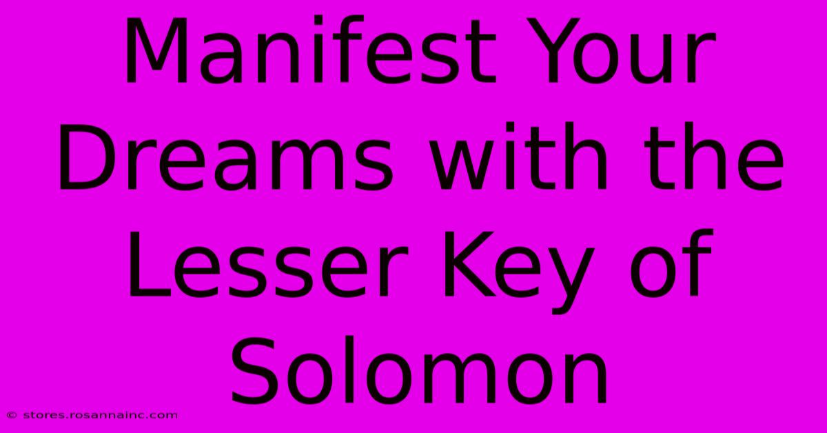 Manifest Your Dreams With The Lesser Key Of Solomon