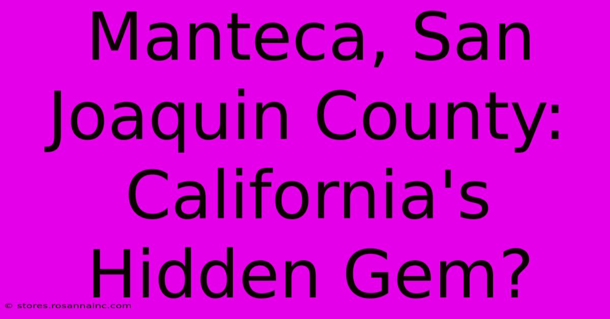 Manteca, San Joaquin County: California's Hidden Gem?