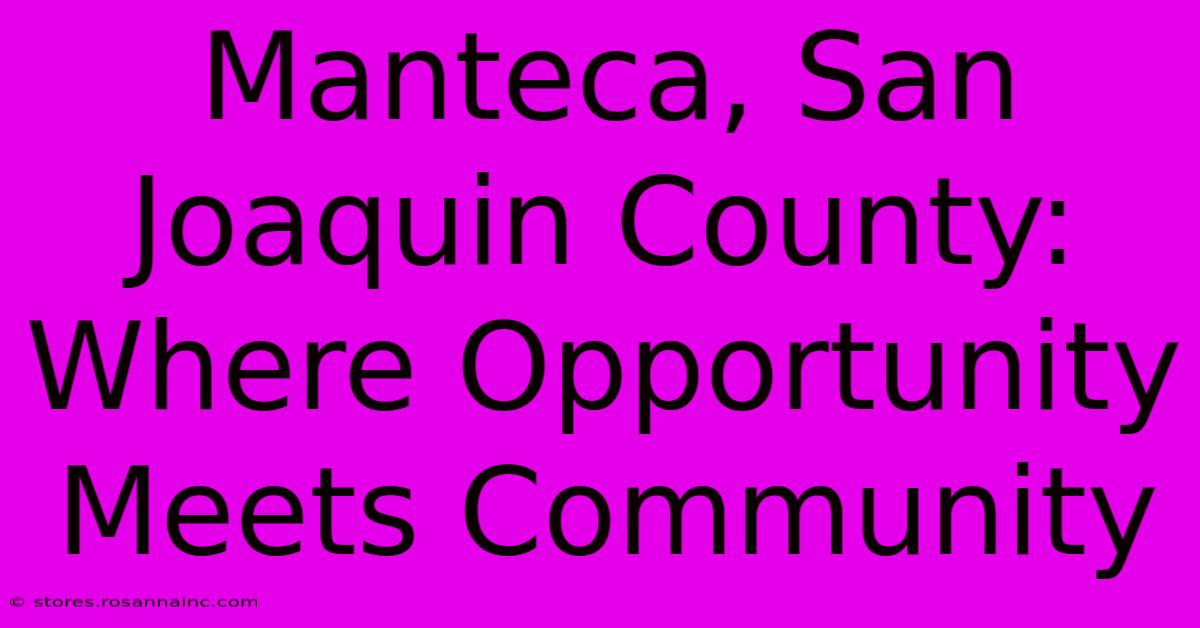 Manteca, San Joaquin County: Where Opportunity Meets Community