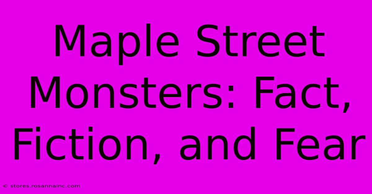 Maple Street Monsters: Fact, Fiction, And Fear