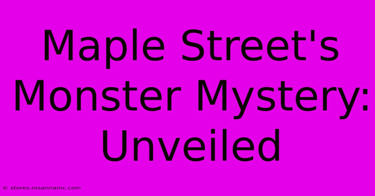 Maple Street's Monster Mystery: Unveiled