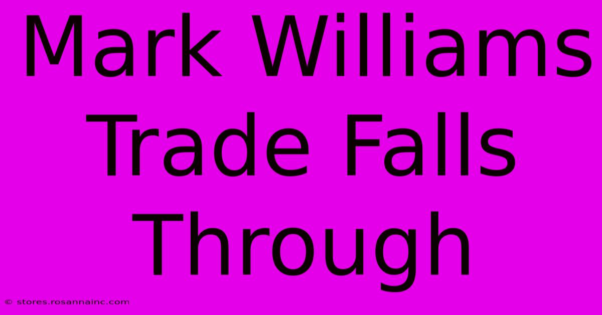 Mark Williams Trade Falls Through