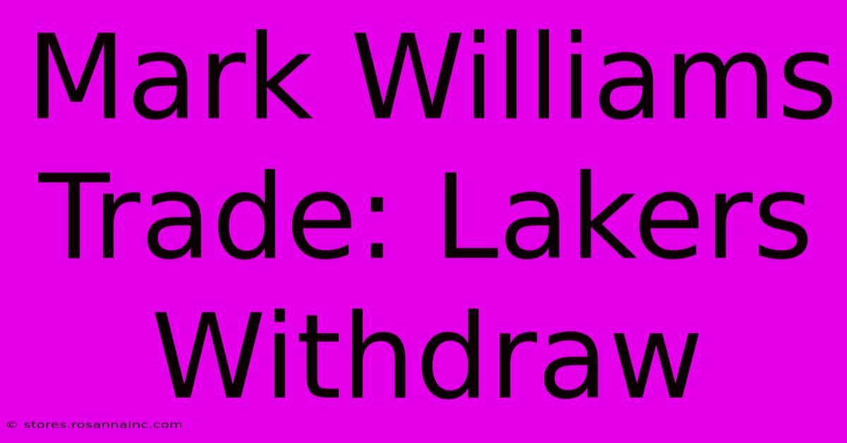 Mark Williams Trade: Lakers Withdraw