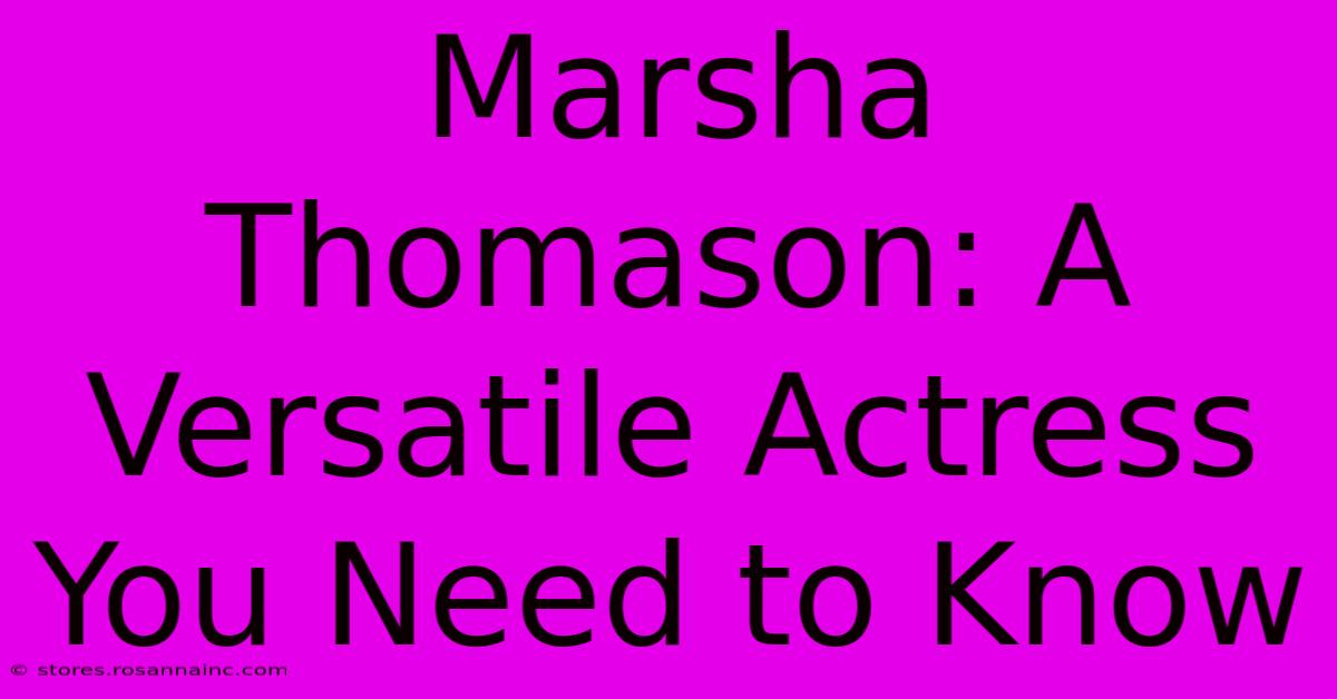 Marsha Thomason: A Versatile Actress You Need To Know