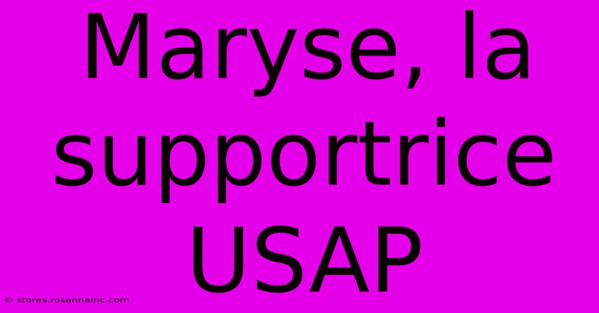 Maryse, La Supportrice USAP