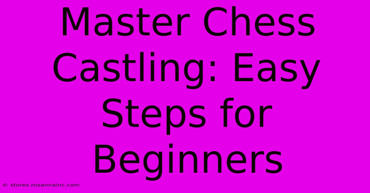 Master Chess Castling: Easy Steps For Beginners