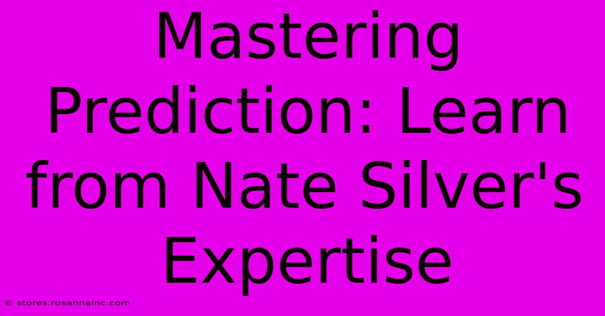 Mastering Prediction: Learn From Nate Silver's Expertise