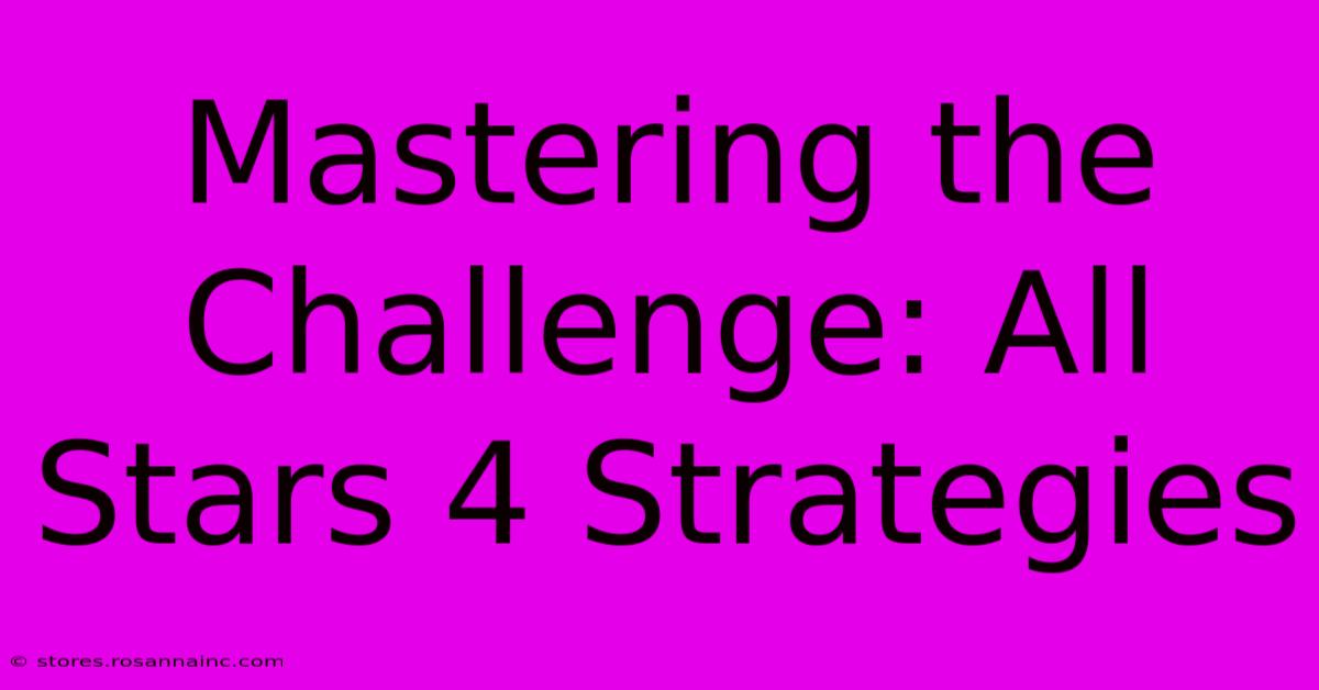 Mastering The Challenge: All Stars 4 Strategies