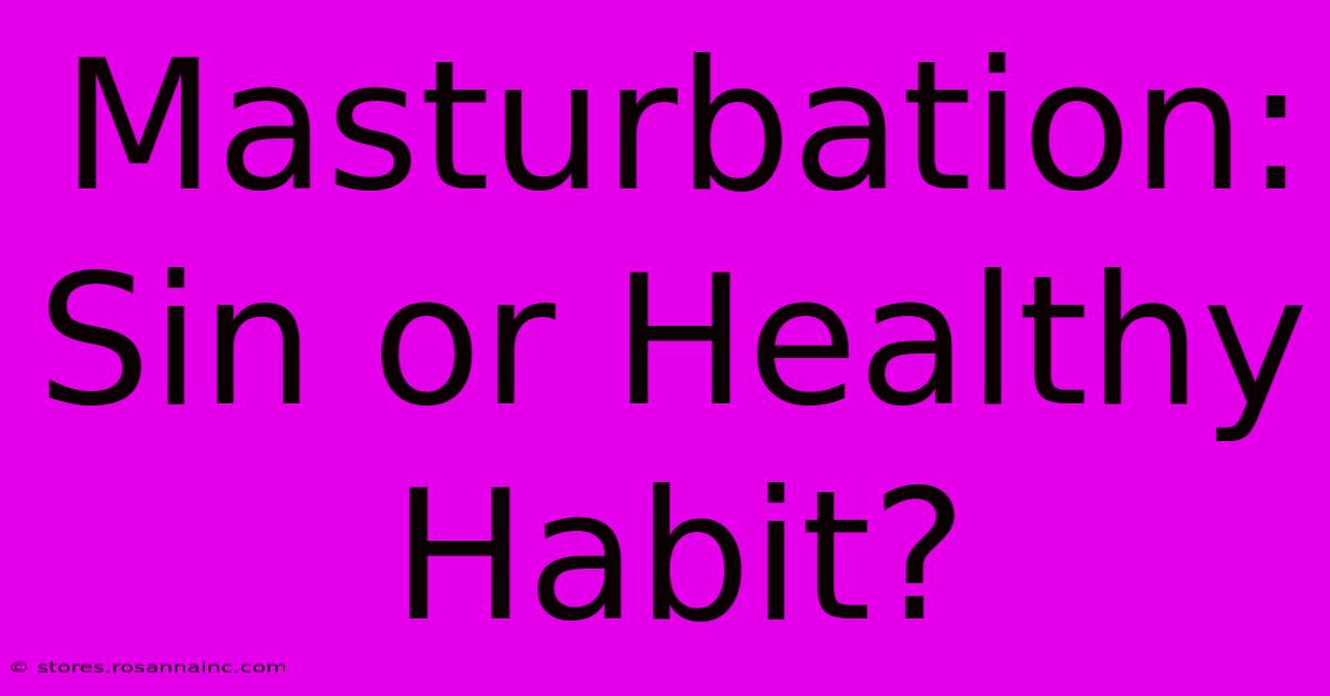 Masturbation: Sin Or Healthy Habit?