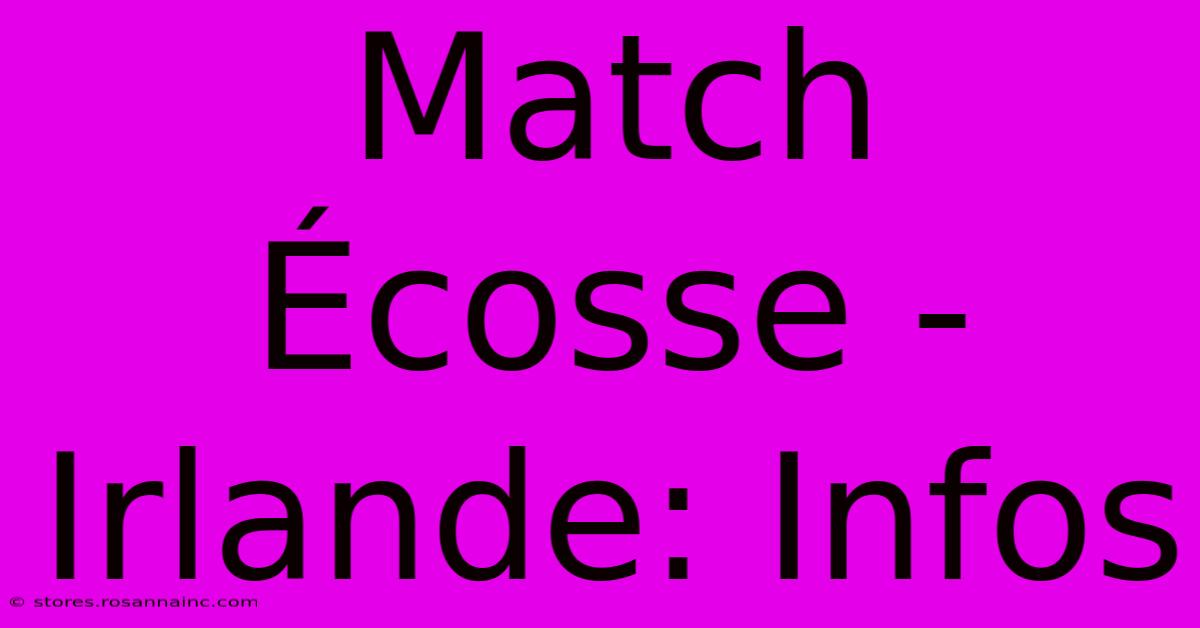 Match Écosse - Irlande: Infos