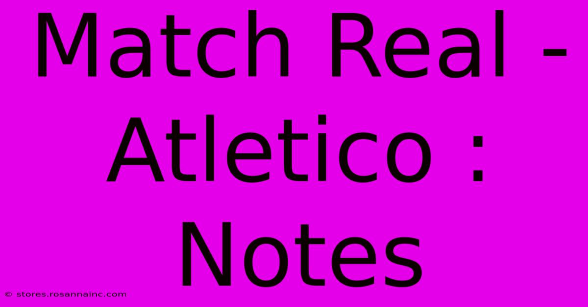 Match Real - Atletico : Notes