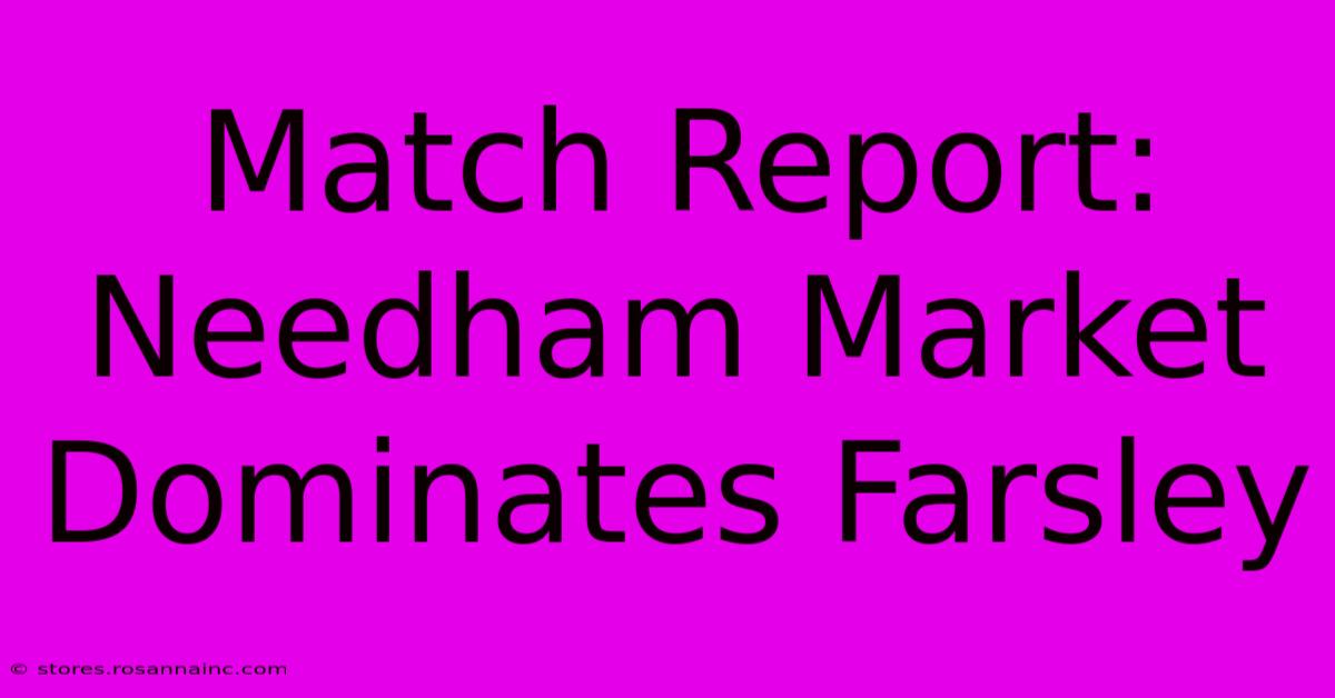 Match Report: Needham Market Dominates Farsley