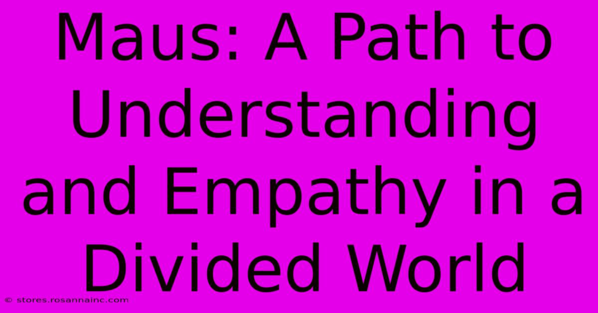 Maus: A Path To Understanding And Empathy In A Divided World