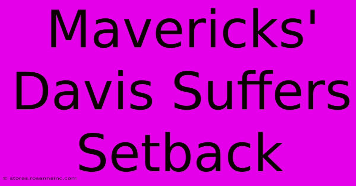 Mavericks' Davis Suffers Setback