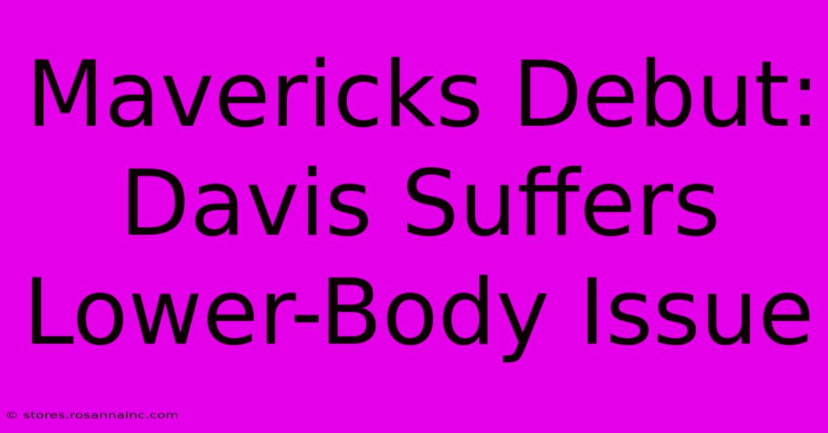 Mavericks Debut: Davis Suffers Lower-Body Issue